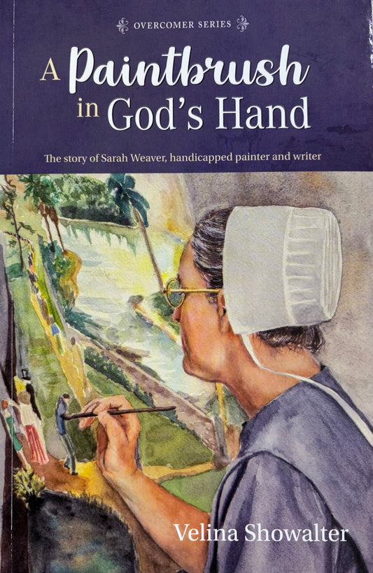 A Paintbrush in God's Hand The Story of Sarah Weaver, Handicapped Painter and Writer