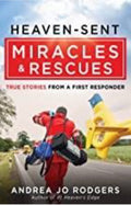 Heaven-Sent Miracles and Rescues True Stories from a First Responder