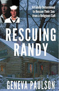 Rescuing Randy A Family Determined to Free Their Son from a Religious Cult