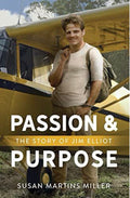 Passion and Purpose The Story of Jim Elliot