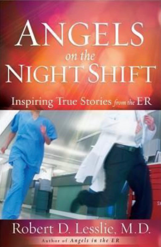 Angels on the Night Shift Inspirational True Stories from the ER