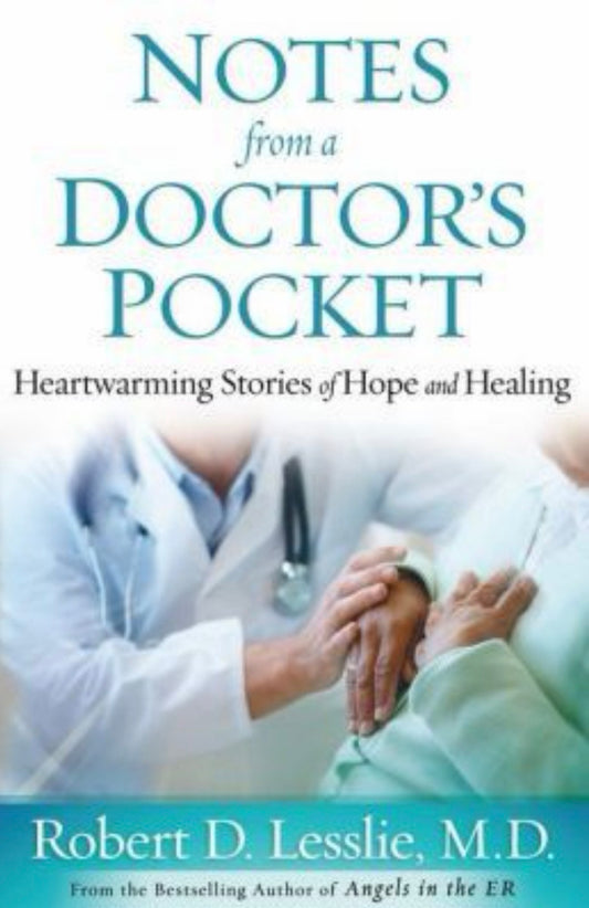 Notes from a Doctor's Pocket Heartwarming Stories of Hope and Healing