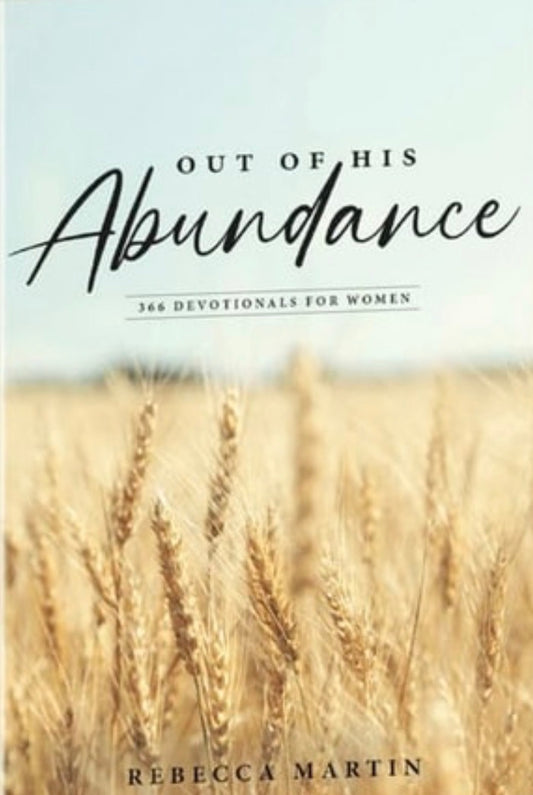 Out of His Abundance 366 Devotionals for Women