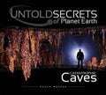 Untold Secrets of Planet Earth Catastrophic Caves