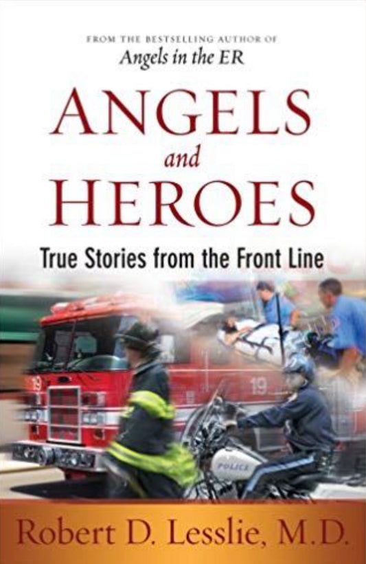 Angels and Heroes True Stories from the Front Line