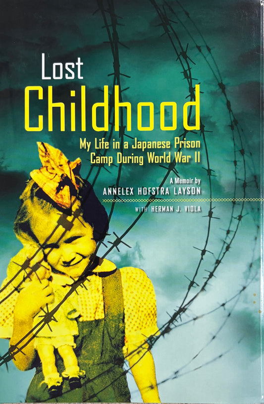 Lost Childhood My Life in a Japanese Prison Camp During World War II : a Memoir
