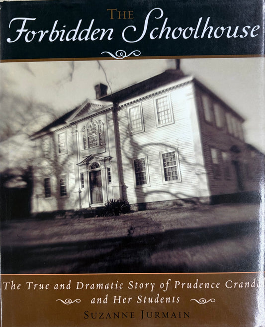 The Forbidden Schoolhouse The True and Dramatic Story of Prudence Crandall and Her Students