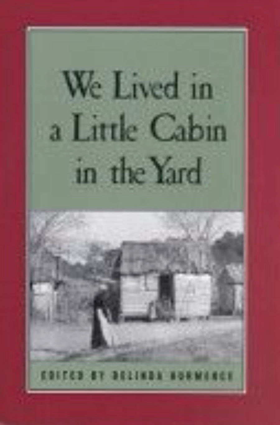 We Lived in a Little Cabin in the Yard: Personal Accounts of Slavery in Virginia