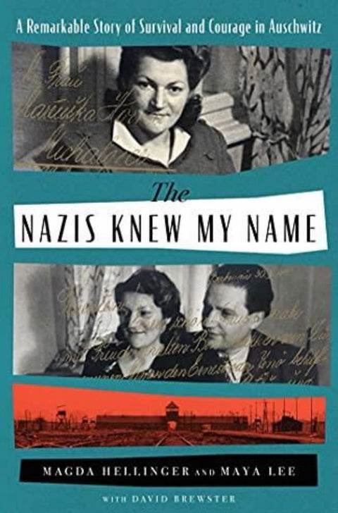 The Nazis Knew My Name A Remarkable Story of Survival and Courage in Auschwitz