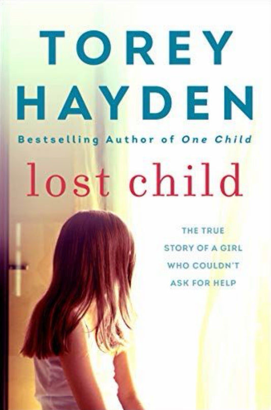 Lost Child The True Story of a Girl Who Couldn't Ask for Help