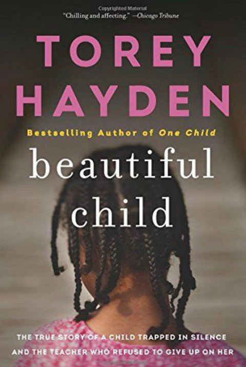Beautiful Child The True Story of a Child Trapped in Silence and the Teacher Who Refused to Give Up on Her