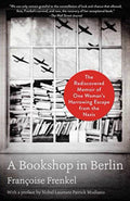 A Bookshop in Berlin The Rediscovered Memoir of One Woman's Harrowing Escape from the Nazis