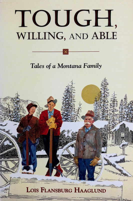Tough, Willing, and Able Tales of a Montana Family