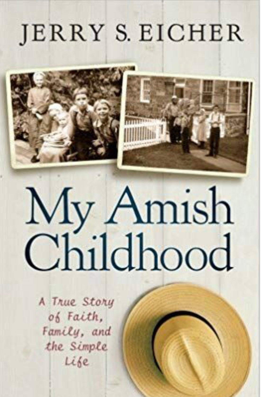 My Amish Childhood A True Story of Faith, Family, and the Simple Life