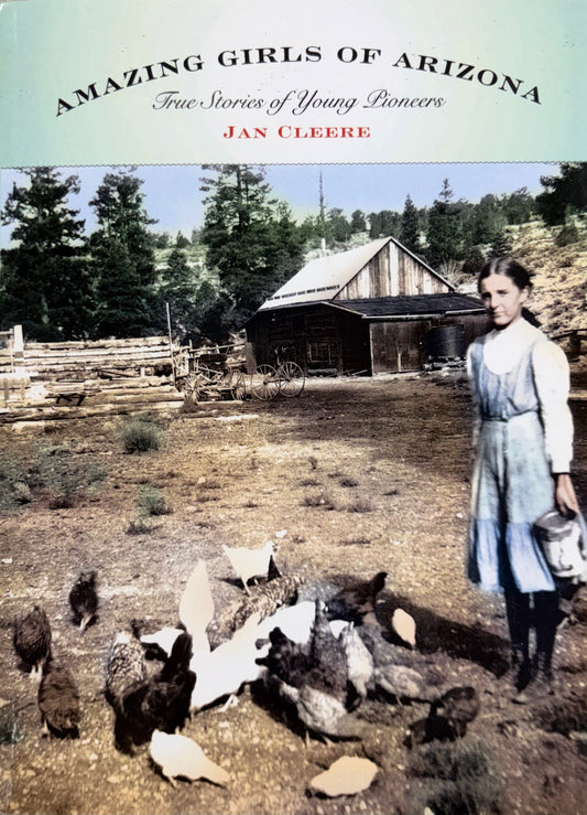 Amazing Girls of Arizona True Stories Of Young Pioneers