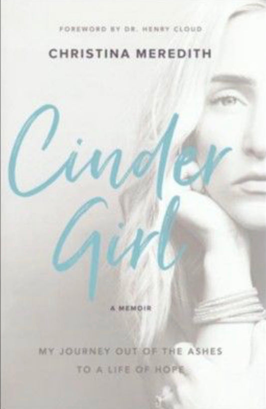 Cindergirl My Journey Out of the Ashes to a Life of Hope