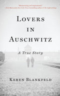 Lovers in Auschwitz A True Story