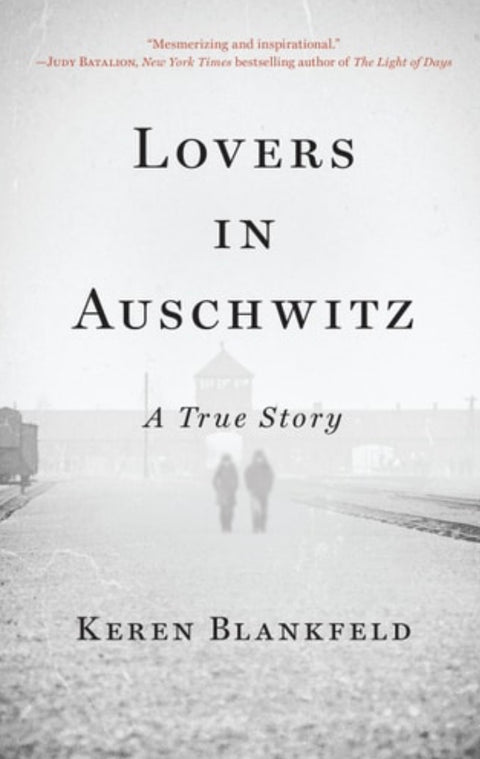 Lovers in Auschwitz A True Story