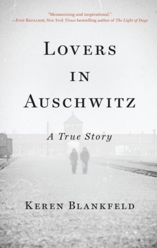 Lovers in Auschwitz A True Story