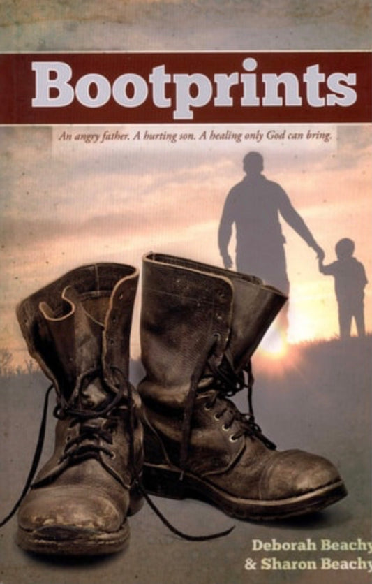 Bootprints An Angry Father. a Hurting Son. a Healing Only God Can Bring
