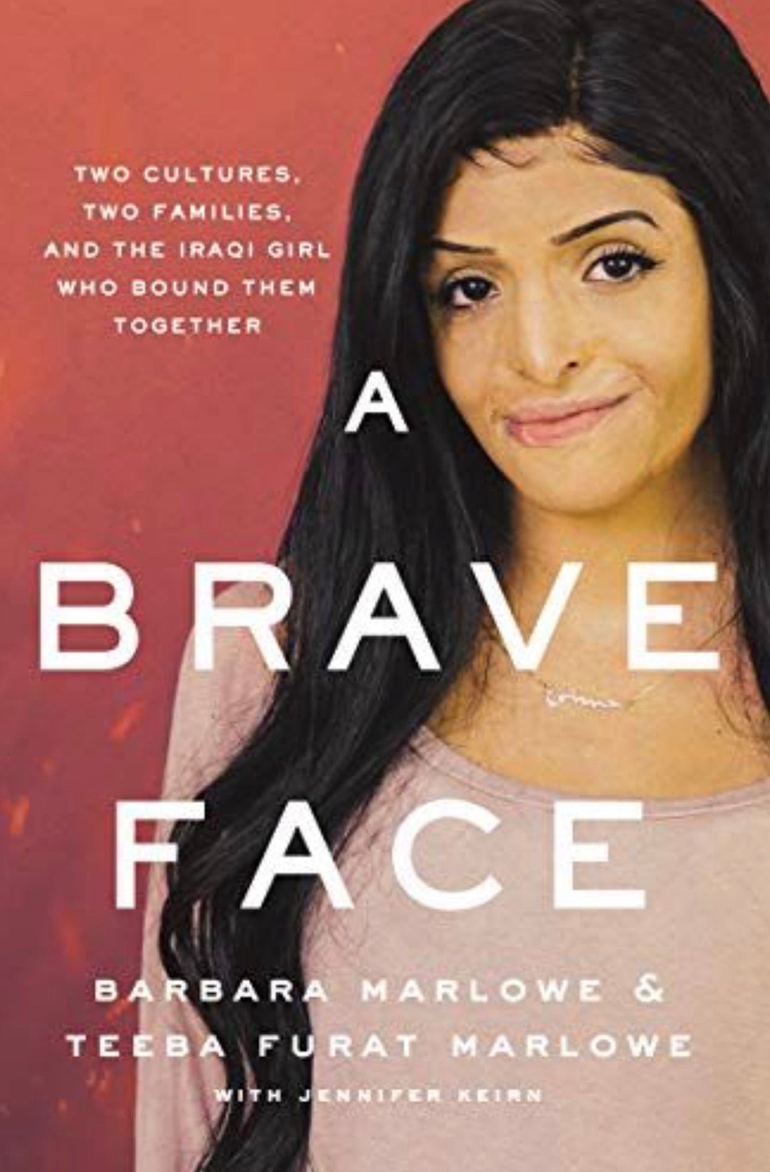 A Brave Face Two Cultures, Two Families, and the Iraqi Girl Who Bound Them Together