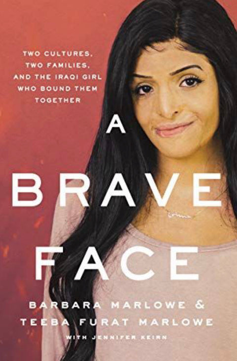 A Brave Face Two Cultures, Two Families, and the Iraqi Girl Who Bound Them Together