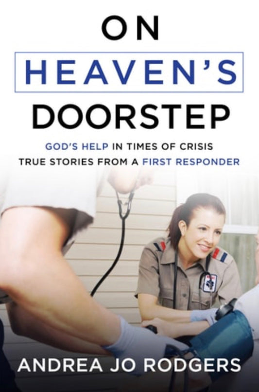 On Heaven's Doorstep God's Help in Times of Crisis--True Stories from a First Responder