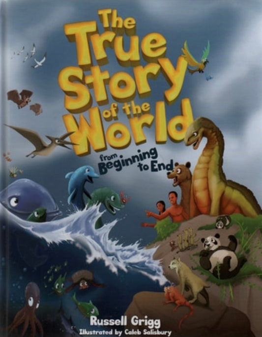 The True Story of the World, from Beginning to End Seven Awesome Events that Highlight God's Plans and Purposes