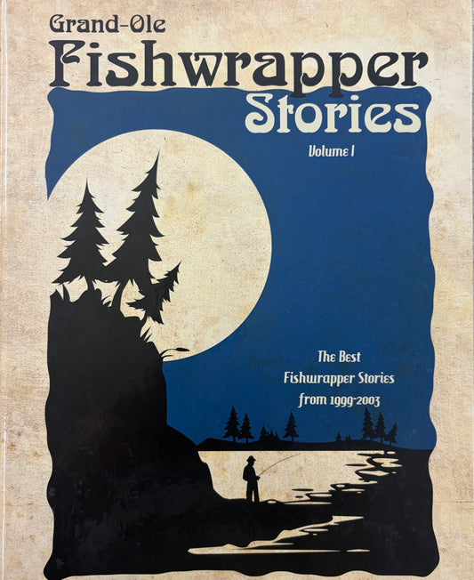 Grand-ole Fishwrapper Stories The Best Fishwrapper Stories from 1999-2003