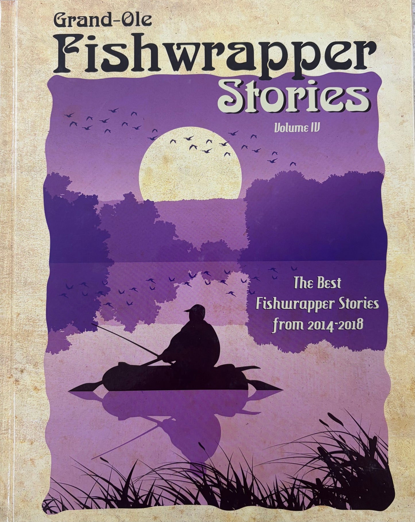 Grand Ole Fishwrapper Stories Volume IV
