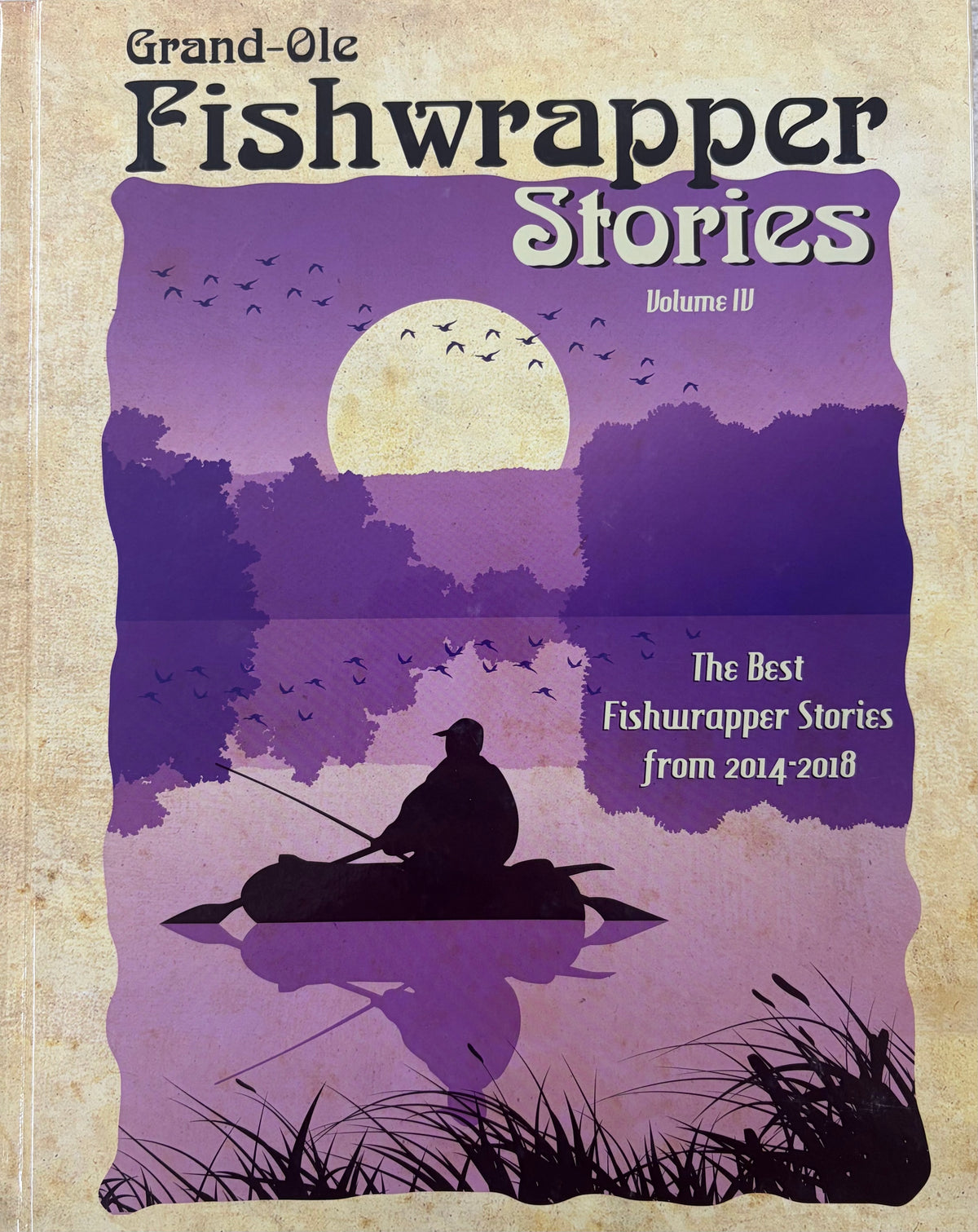 Grand Ole Fishwrapper Stories Volume IV