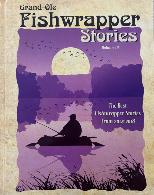 Grand Ole Fishwrapper Stories Volume IV