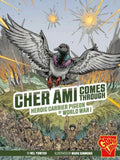 Cher Ami Comes Through Heroic Carrier Pigeon of World War I