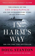 In Harm's Way The Sinking of the USS Indianapolis and the Extraordinary Story of Its Survivors (Revised and Updated)