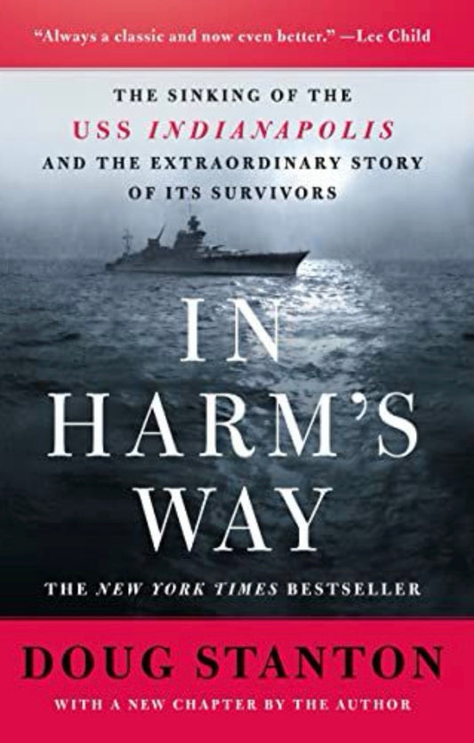 In Harm's Way The Sinking of the USS Indianapolis and the Extraordinary Story of Its Survivors (Revised and Updated)