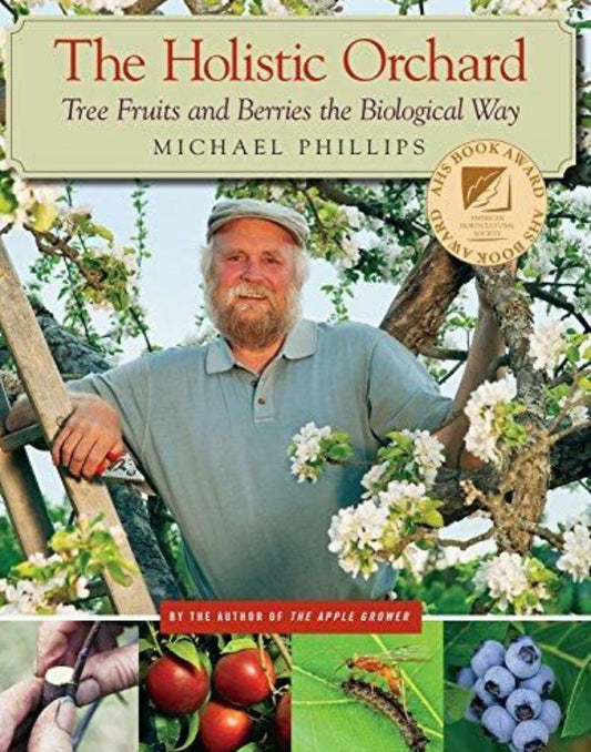 The Holistic Orchard Tree Fruits and Berries the Biological Way
