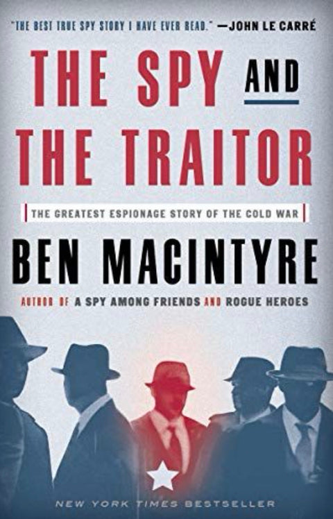 The Spy and the Traitor The Greatest Espionage Story of the Cold War
