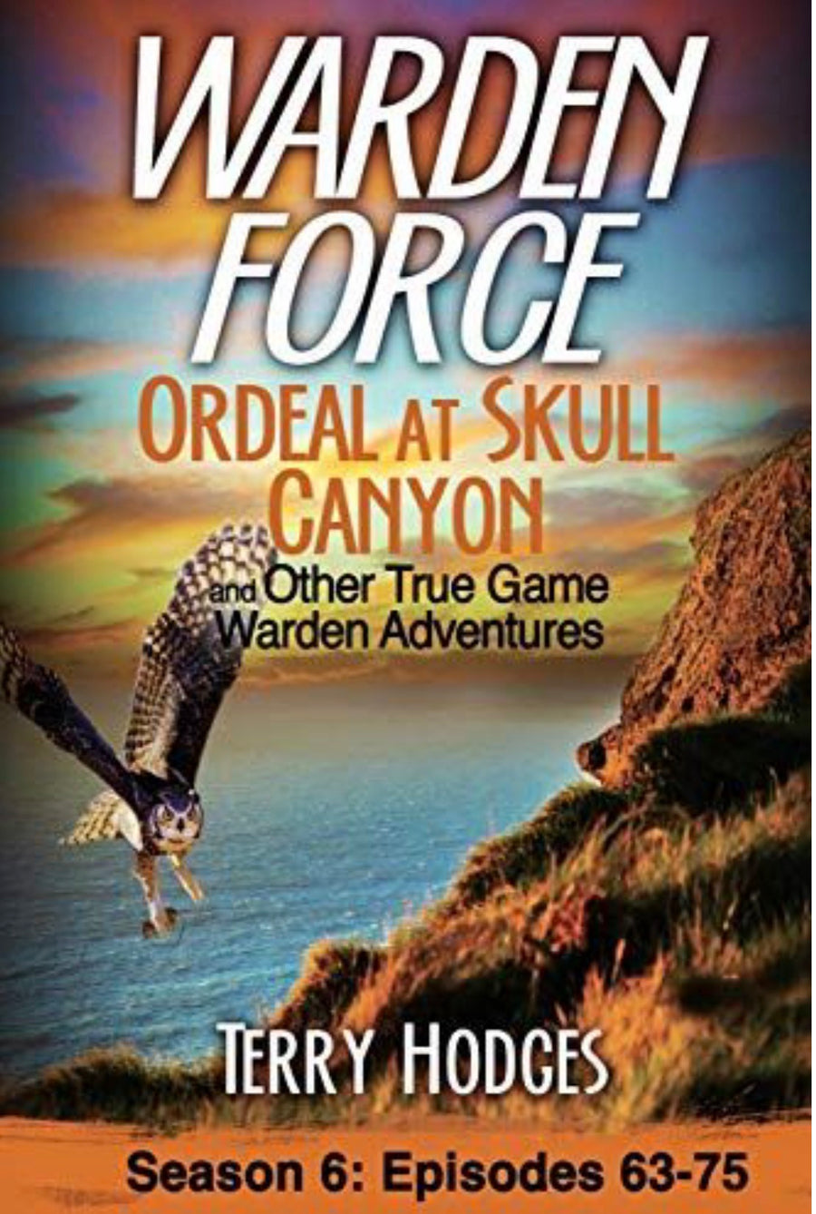 Ordeal at Skull Canyon True Game Warden Adventures