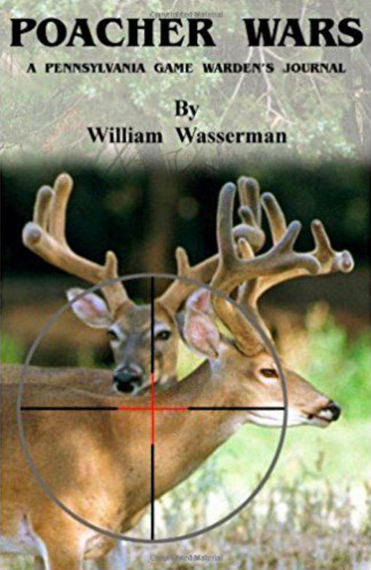 Poacher Wars A Pennsylvania Game Warden's Journal