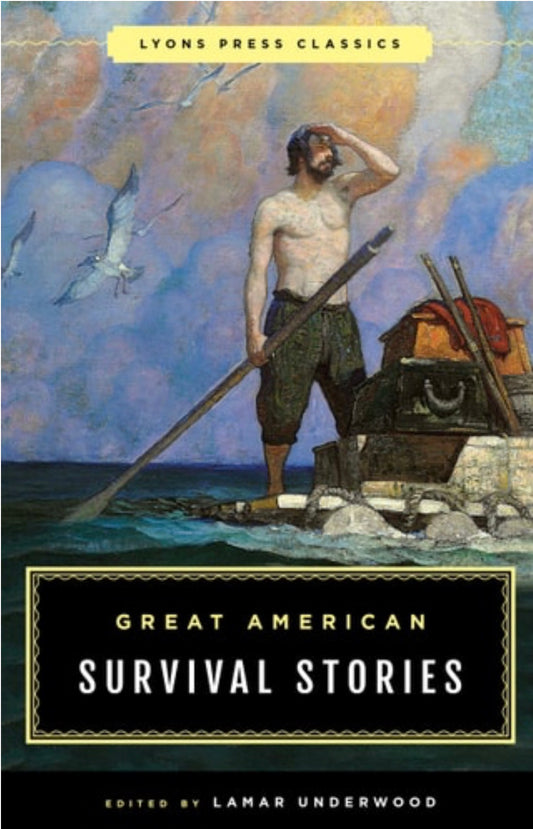 Great American Survival Stories Lyons Press Classics