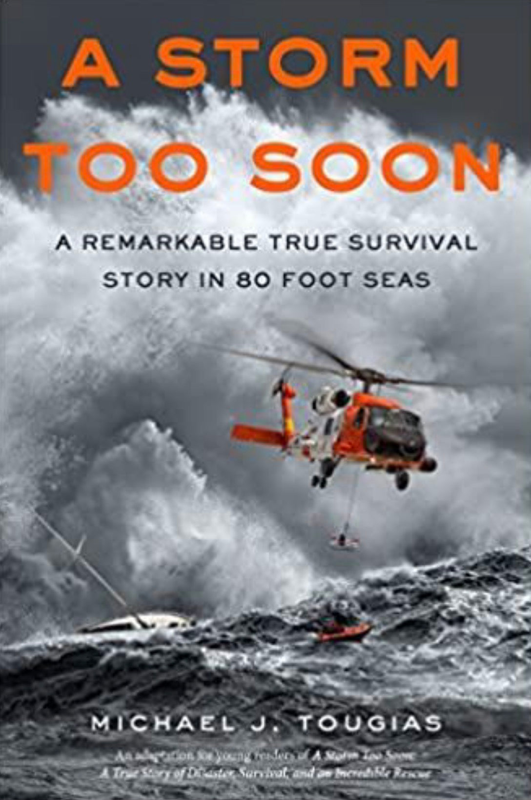 A Storm Too Soon (Young Readers Edition) A Remarkable True Survival Story in 80-Foot Seas