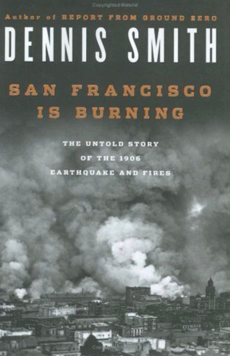 San Francisco Is Burning: The Untold Story of the 1906 Earthquake and Fires