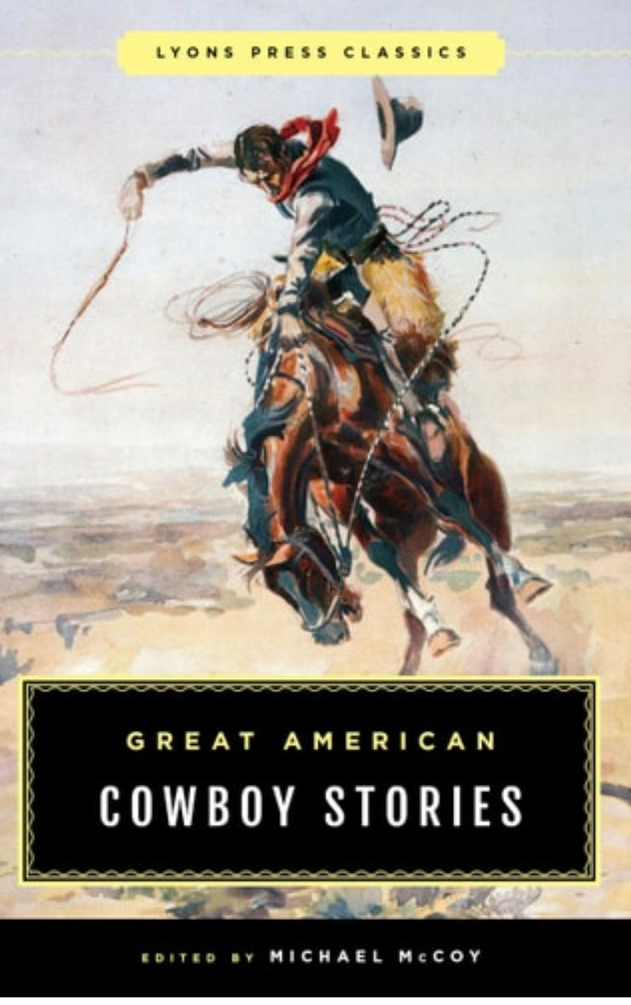 Great American Cowboy Stories: Lyons Press Classics