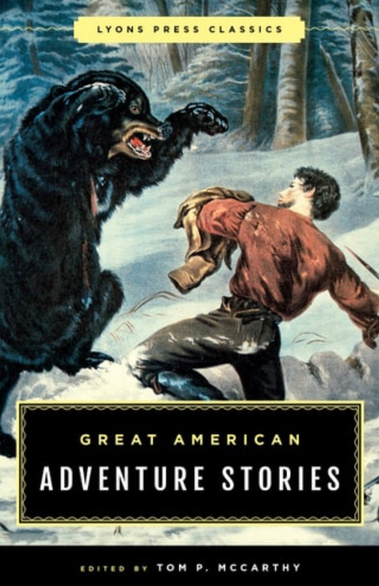 Great American Adventure Stories Lyons Press Classics