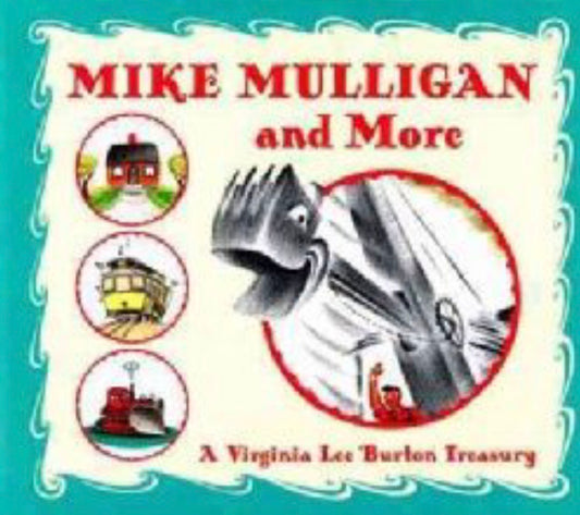 Mike Mulligan and More A Virginia Lee Burton Treasury