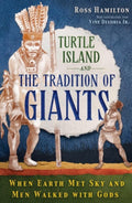 Turtle Island and the Tradition of Giants: When Earth Met Sky and Men Walked with Gods