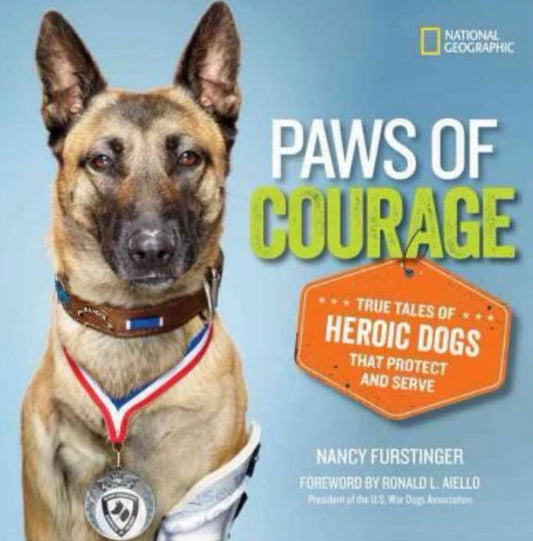 Paws of Courage True Tales of Heroic Dogs That Protect and Serve