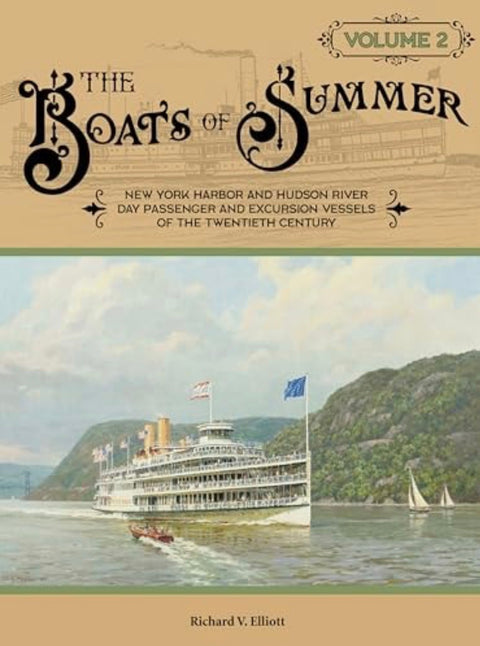 The Boats of Summer Vol. 2 New York & Hudson River Day Passenger & Excursion vessels of the 20th Century