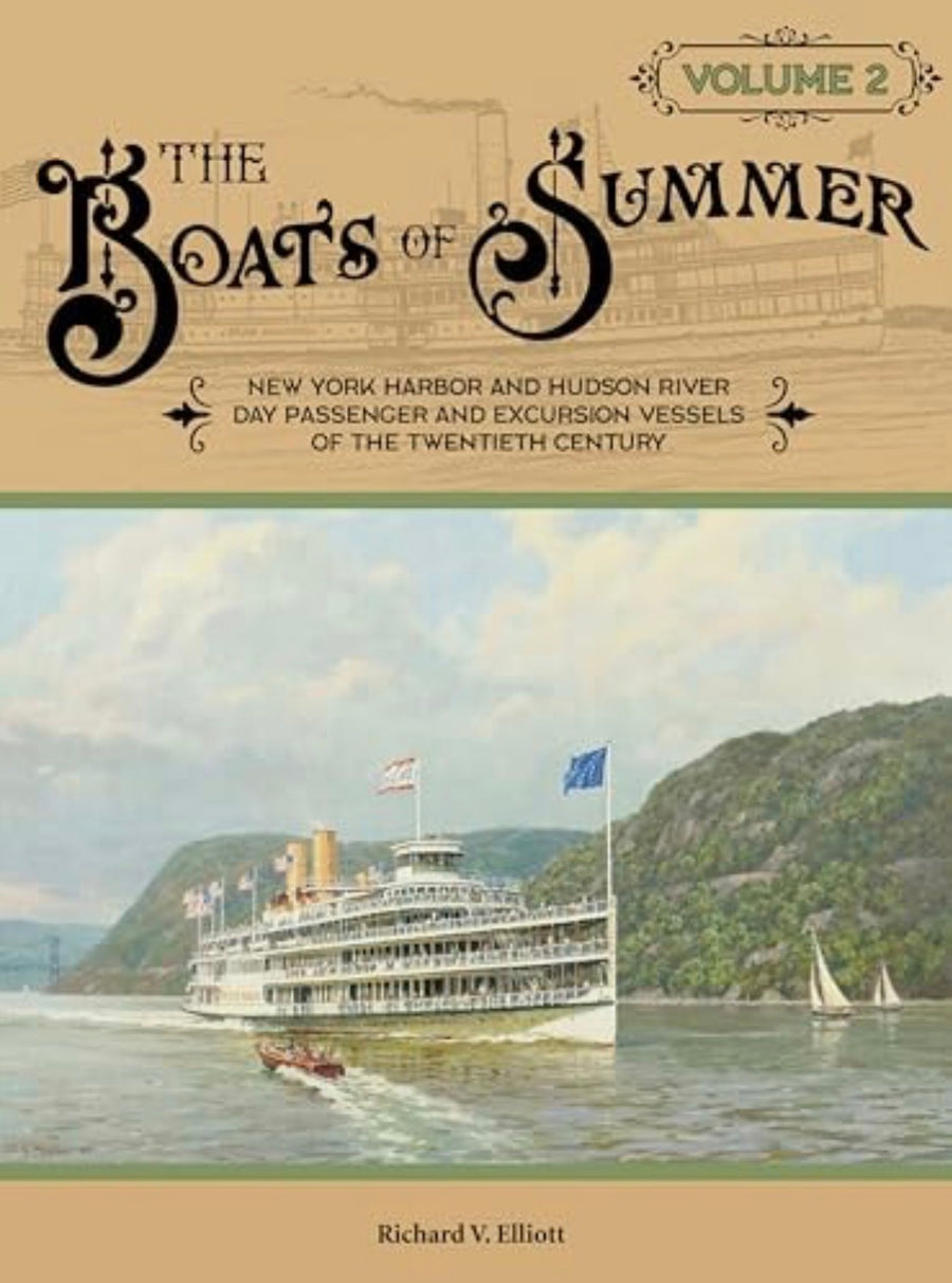The Boats of Summer Vol. 2 New York & Hudson River Day Passenger & Excursion vessels of the 20th Century
