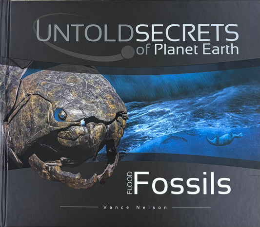 Untold Secrets of Planet Earth Flood Fossils